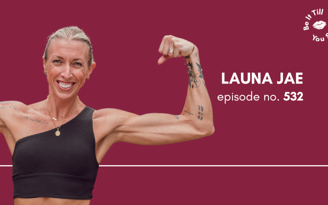 Ep 532: Why Moving With Intention Feels Better Than Hustling (ft. Launa Jae)