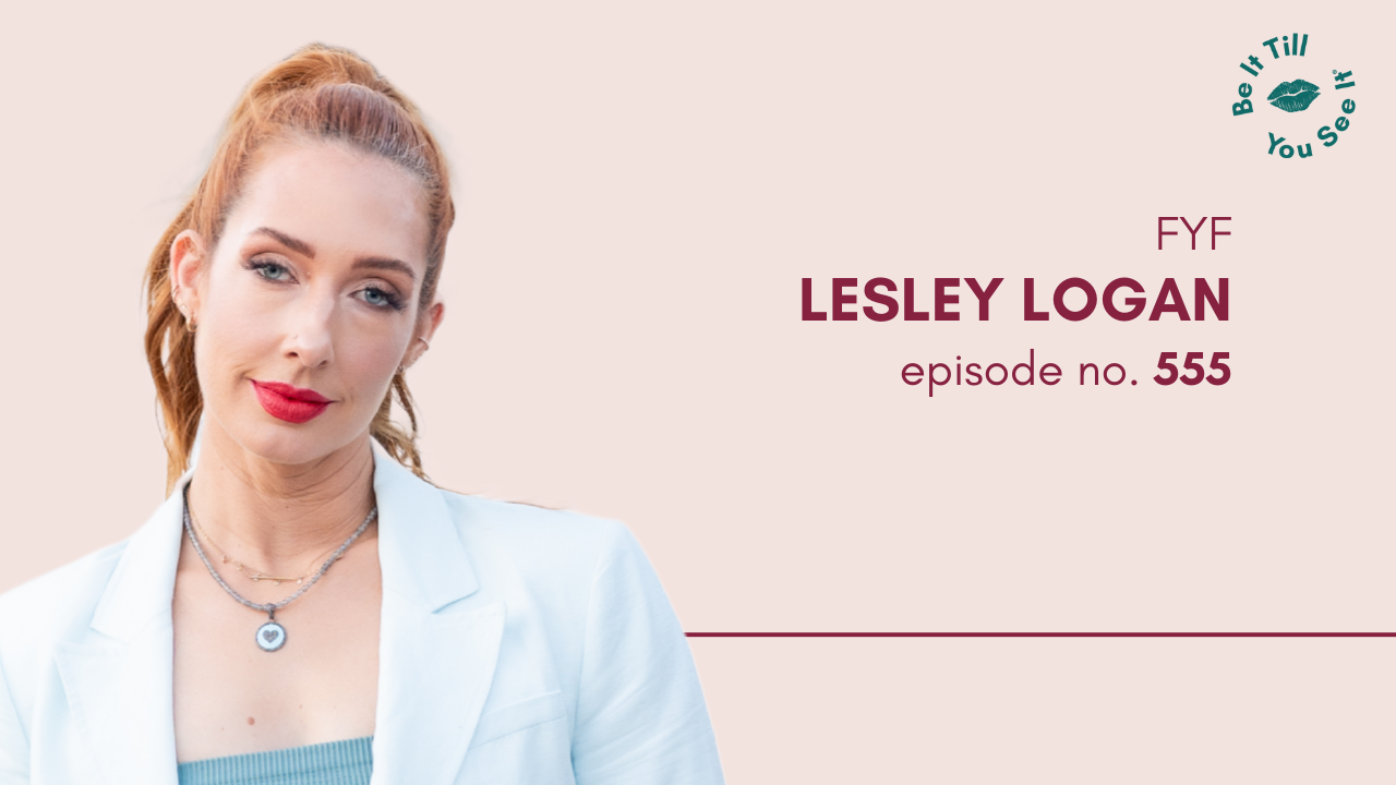 Ep 555: How to Show Up as Your Best Self (FYF with Lesley Logan)