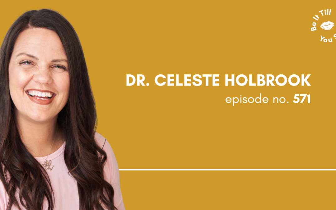 Ep 571: How to Define Your Own Sex Life (ft. Dr. Celeste Holbrook)