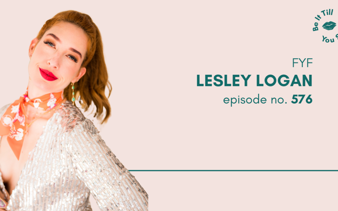Ep 576: The Powerful Practice of Putting You First (FYF with Lesley Logan)