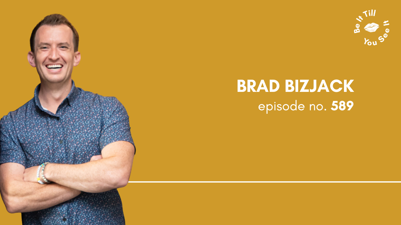 Ep 589: Stop Stalling Your Success With Surface-Level Mindset Fixes (ft. Brad Bizjack)