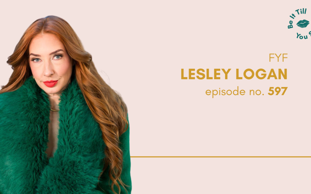 Ep 597: How to Make Any Pivot Feel Like a Win (FYF with Lesley Logan)