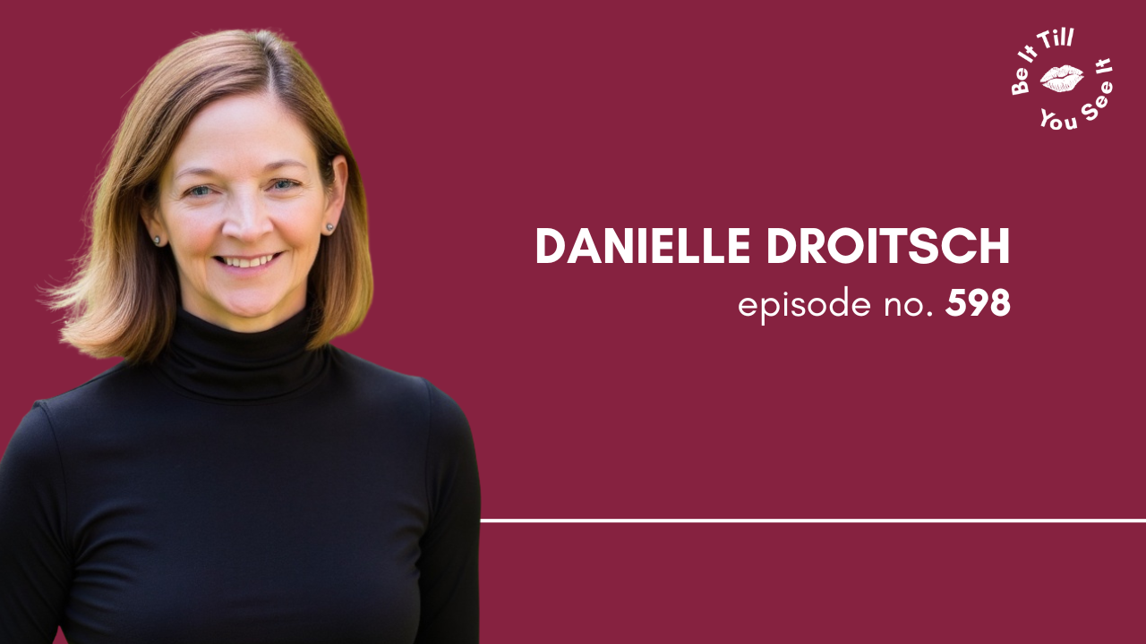 Ep 598. Turn Your Energy Into a Career Superpower (ft. Danielle Droitsch)