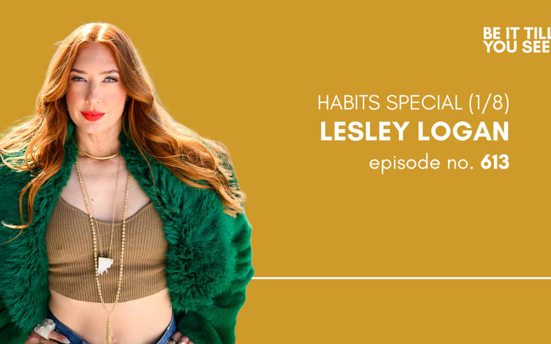 Ep 613: The Truth About Why Habits Matter (ft. Lesley Logan)