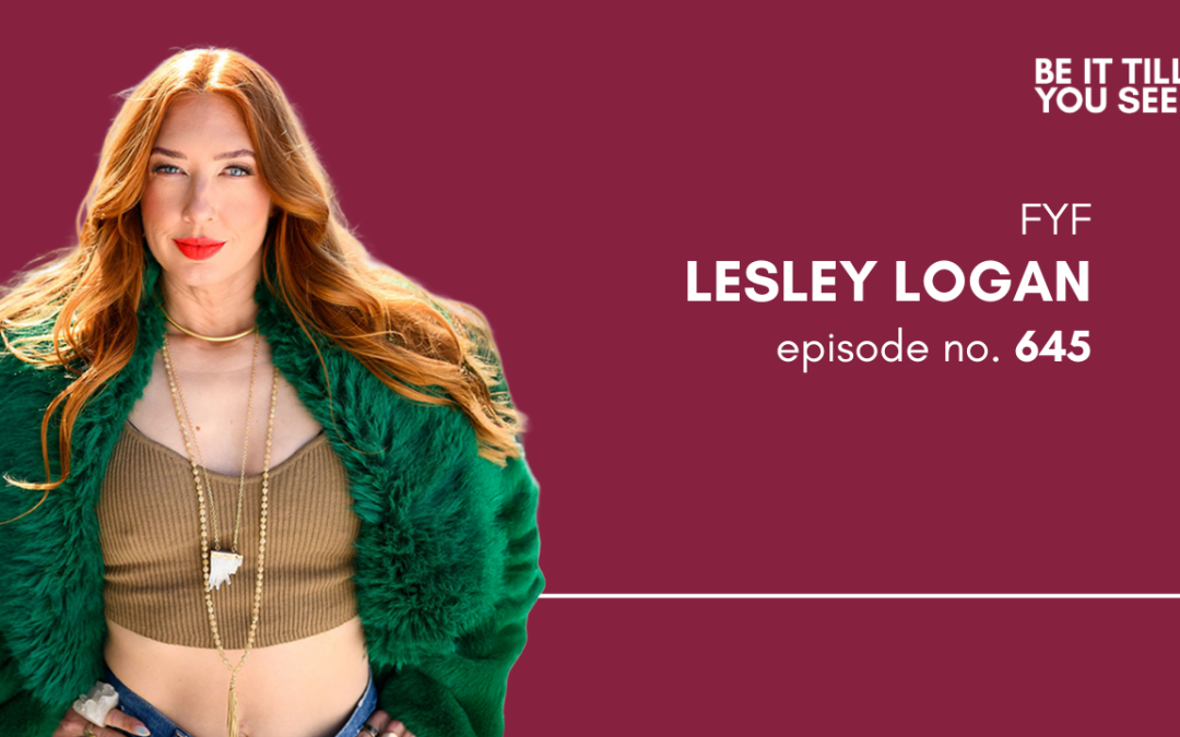 Ep 645:  Helping Others Is the Ultimate Boost to Self Love (FYF with Lesley Logan)