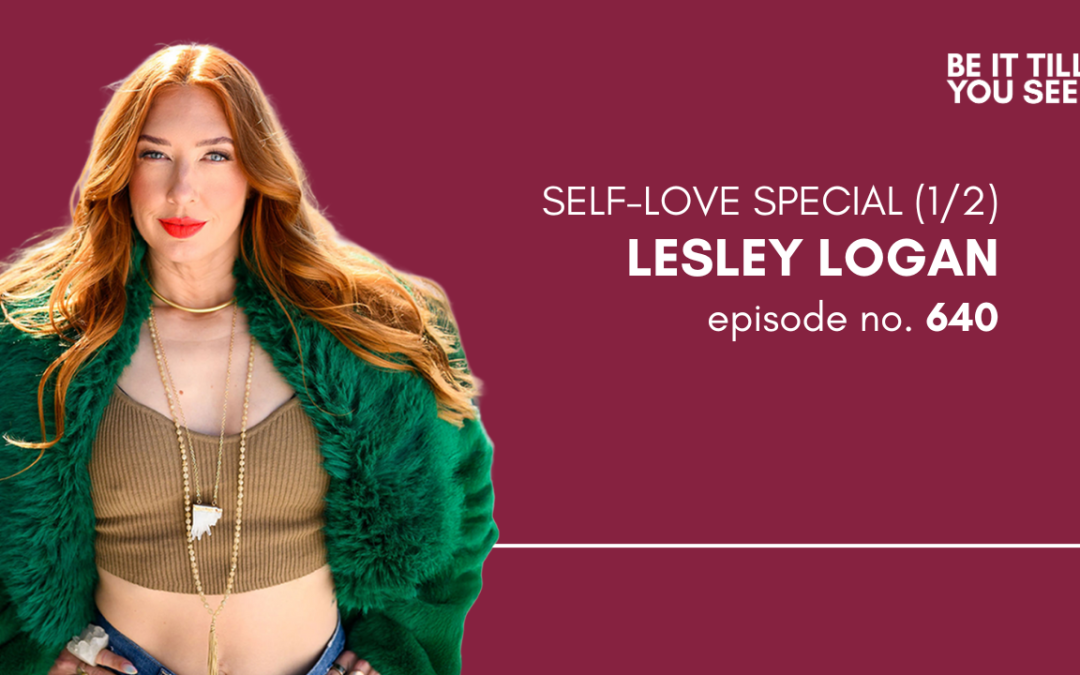 Ep 640: What It Really Means to Love Yourself (Self-Love Special 1 with Lesley Logan)
