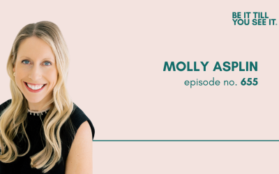 Ep 655: Practice Now and Start Acting “As If”(ft. Molly Asplin)