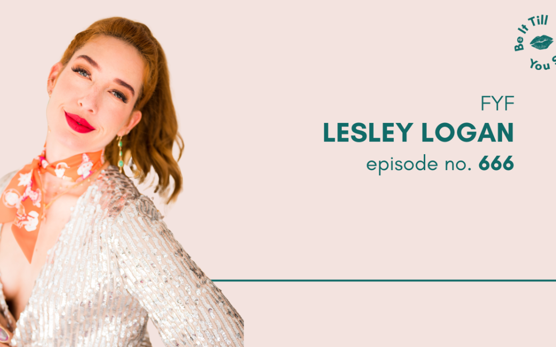 Ep 666: Why You’re Worth More Than a Self-Diagnosis (FYF with Lesley Logan)