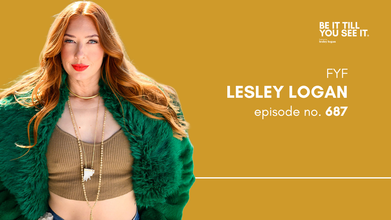 Ep 687: Love Yourself First Is the Secret to Life (FYF with Lesley Logan)